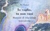 Io voglio, tu non vuoi... Manuale di educazione nonviolenta