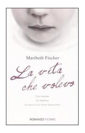 La vita che volevo