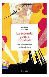 La Seconda guerra mondiale. I sei anni che hanno cambiato la storia