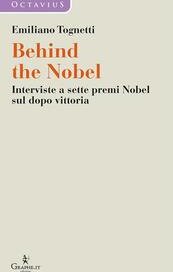 Behind the Nobel. Interviste a sette premi Nobel sul dopo vittoria