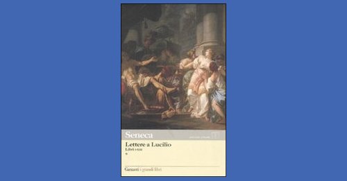 Lettere a Lucilio - Lucio Anneo Seneca - Recensione libro