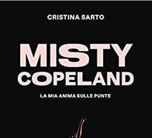 Misty Copeland. La mia anima sulle punte