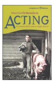 Acting. Il cinema dalla parte degli attori