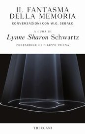 Il fantasma della memoria. Conversazioni con W.G. Sebald