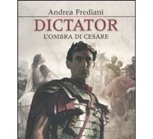 Dictator. L'ombra di Cesare