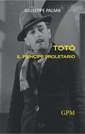 Totò. Il principe proletario