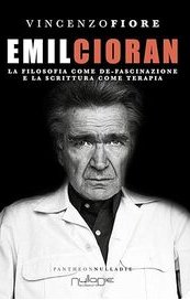 Emil Cioran. La filosofia come de-fascinazione e la scrittura come terapia