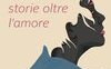 Addii, storie oltre l'amore