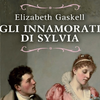 “Gli innamorati di Sylvia” di Elizabeth Gaskell torna in libreria in una nuova edizione