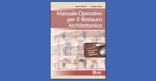 Manuale operativo per il restauro architettonico Stefania Franceschi e Leonardo Germani