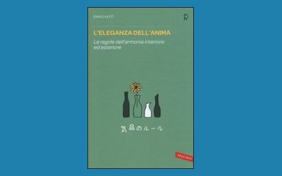 L'eleganza dell'anima. Le regole dell'armonia interiore ed esteriore
