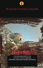 I bombardamenti in Italia e nell'Impero durante la Seconda Guerra mondiale