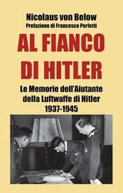 Al fianco di Hitler. Le memorie dell'aiutante della Luftwaffe di Hitler 1937-1945