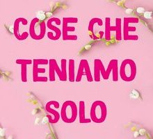 Cose che teniamo solo per noi