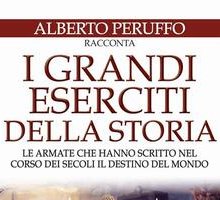 I grandi eserciti della storia. Le armate che hanno scritto nel corso dei secoli il destino del mondo