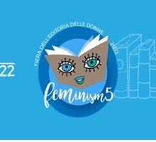 Feminism: dal 10 al 12 giugno 2022 torna a Roma la Fiera dell'editoria delle donne
