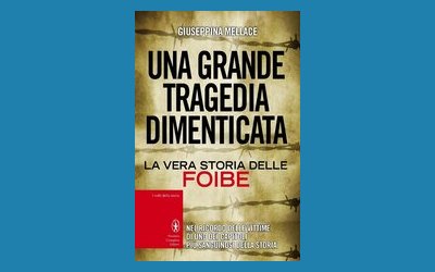 Una grande tragedia dimenticata. La vera storia delle foibe