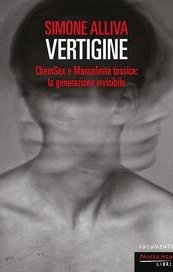Vertigine. ChemSex e Mascolinità tossica: la generazione invisibile