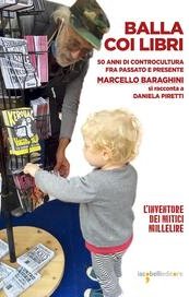 Balla coi libri. 50 anni di controcultura fra passato e presente