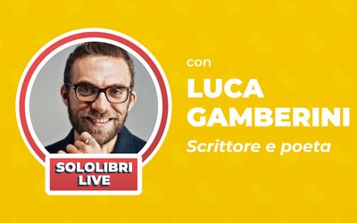 Il poeta Luca Gamberini in diretta live con Sololibri giovedì 22 aprile