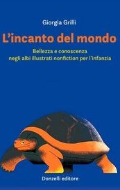 L'incanto del mondo. Bellezza e conoscenza negli albi illustrati nonfiction per l'infanzia