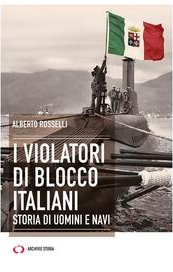 I violatori di blocco italiani. Storia di uomini e navi