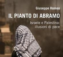 Il pianto di Abramo. Israele e Palestina: illusioni di pace