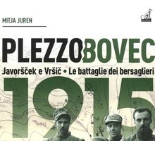 Plezzo/Bovec 1915. Javoršček e Vršič. Le battaglie dei bersaglieri