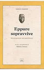 Eppure sopravvive. Sette proposte per non essere distrutti