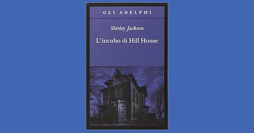 L'incubo di Hill House - Shirley Jackson - Recensione libro