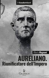 Aureliano. Riunificatore dell'Impero