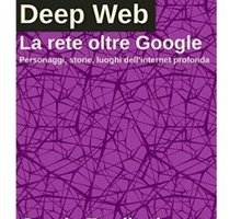 DEEP WEB. La rete oltre Google