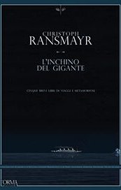 L'inchino del gigante. Cinque brevi libri di viaggi e metamorfosi