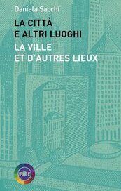 La città e altri luoghi - La ville et d'autres lieux