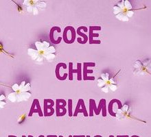 Cose che abbiamo dimenticato