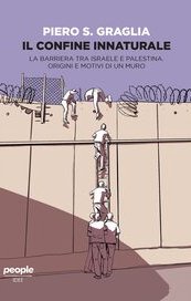 Il confine innaturale. La barriera tra Israele e Palestina
