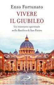 Vivere il giubileo. Un itinerario spirituale nella Basilica di San Pietro