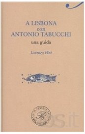 A Lisbona con Antonio Tabucchi. Una guida
