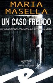 Un caso freddo. Un'indagine del commissario Antonio Mariani