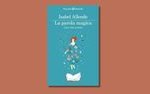 “La parola magica”: il libro di Isabel Allende sull'arte di raccontare storie