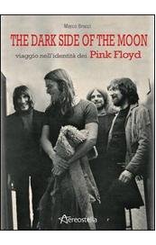 The dark side of the moon. Viaggio nell'identità dei Pink Floyd