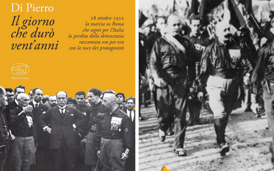 28 ottobre 1922 "Il giorno che durò vent'anni" di Antonio di Pierro, quando l'Italia perse la democrazia