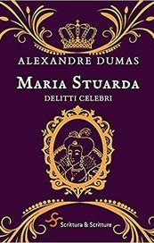 Maria Stuarda. Delitti celebri