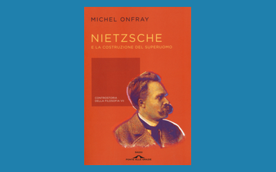Nietzsche e la costruzione del superuomo