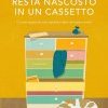 Finché tutto resta nascosto in un cassetto