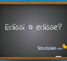 Eclissi o eclisse: come si scrive?