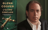Intervista allo scrittore Glenn Cooper, in libreria con “L'ultimo conclave”