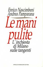 Le mani pulite. L'inchiesta di Milano sulle tangenti