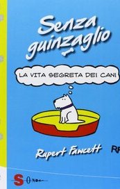 Senza guinzaglio. La vita segreta dei cani