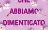 Cose che abbiamo dimenticato